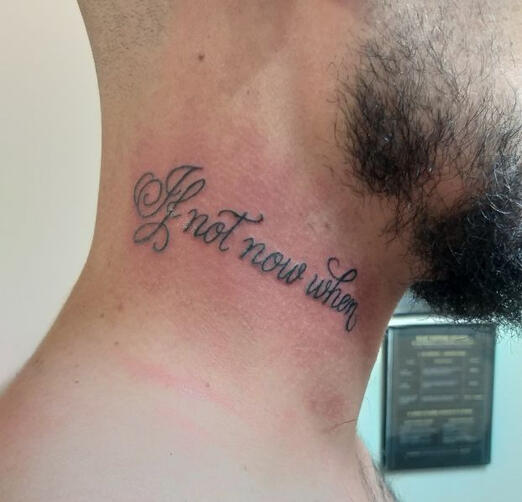 If not now when Татуировка надпис - If not now when | Eliz Tattoo Studio